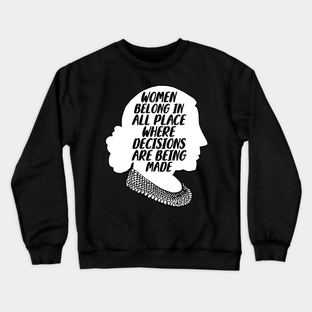 Women Belong In All Place Where Decisions Are Being Made Crewneck Sweatshirt by Aratack Kinder